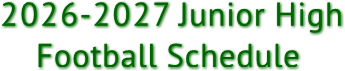 2026-2027 Junior High
Football Schedule 2026-2027 Junior High
Football Schedule